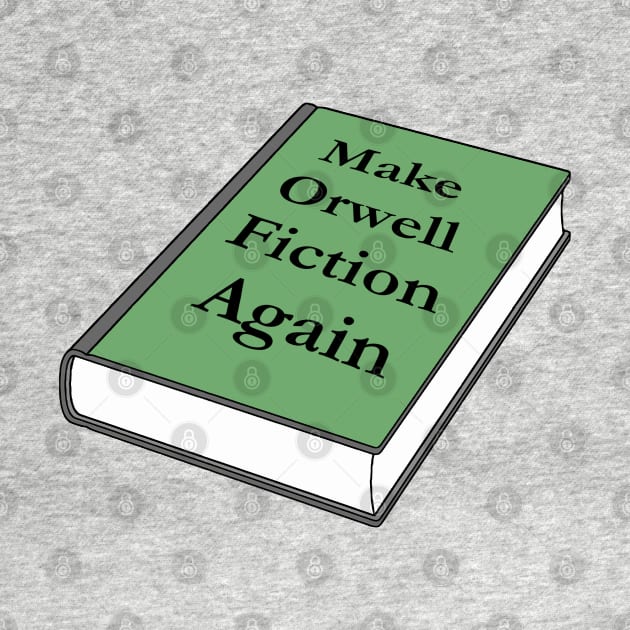 Make Orwell Fiction Again by Lil-Bit-Batty